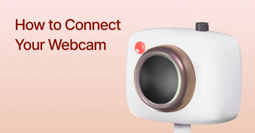 Connect Webcam